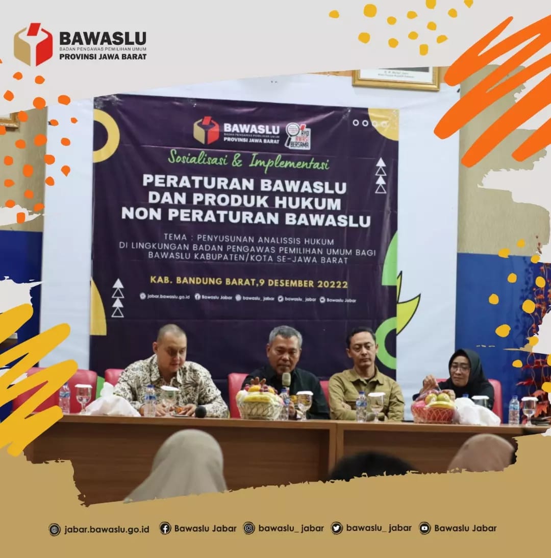 BAWASLU JABAR GELAR SOSIALISASI SERTA IMPLEMENTASI ANALISA DAN KAJIAN HUKUM