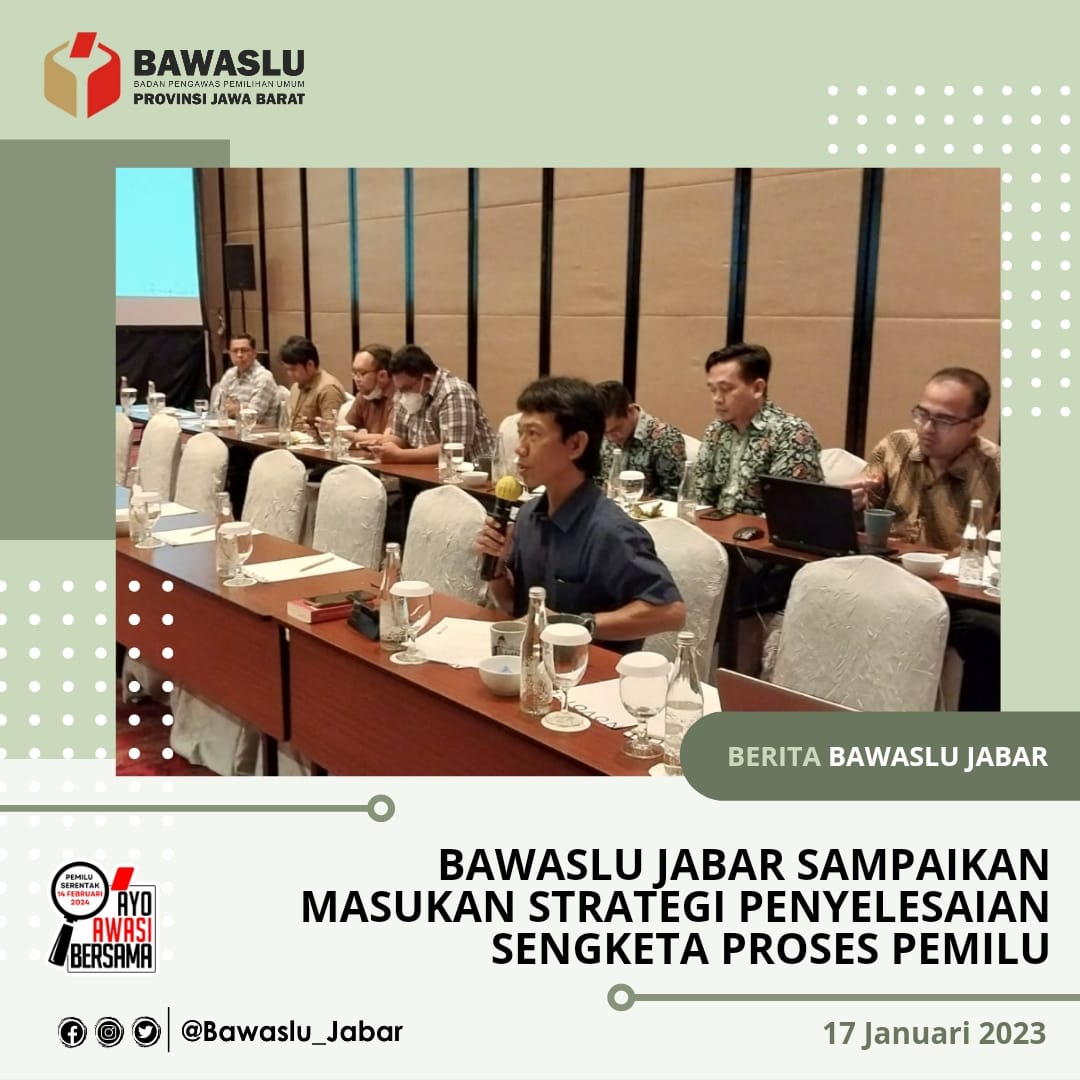 BAWASLU JABAR SAMPAIKAN MASUKAN STRATEGI PENYELESAIAN SENGKETA PROSES PEMILU 