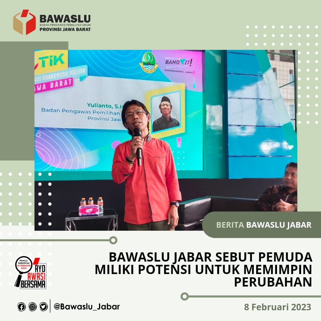 BAWASLU SEBUT PEMUDA MILIKI POTENSI UNTUK MEMIMPIN PERUBAHAN 