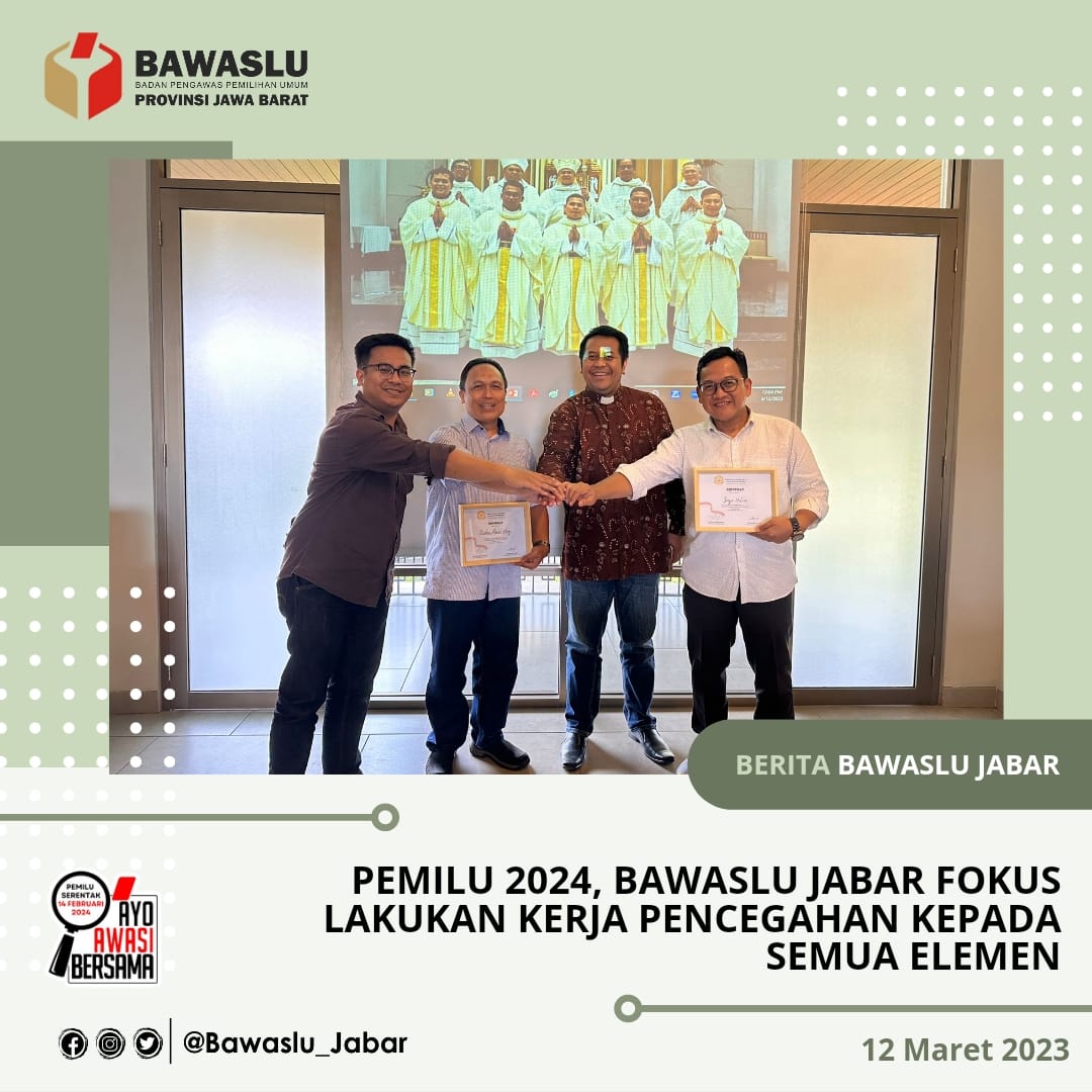 PEMILU 2024, BAWASLU JABAR FOKUS LAKUKAN KERJA PENCEGAHAN KEPADA SEMUA ELEMEN 