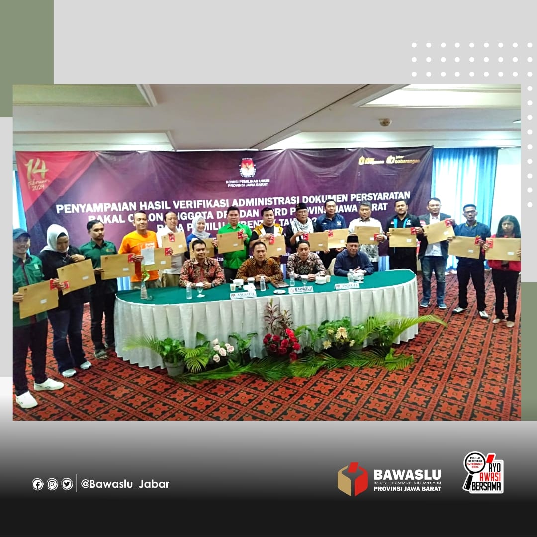 BAWASLU PROVINSI JAWA BARAT HADIRI VERIFIKASI ADMINISTRASI DOKUMEN PERSYARATAN BAKAL CALON ANGGOTA DPD DAN DPRD PROVINSI JAWA BARAT 