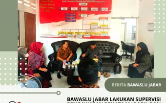 BAWASLU JABAR SUPERVISI PENGAWASAN PENATAAN DAPIL DAN ALOKASI KURSI 